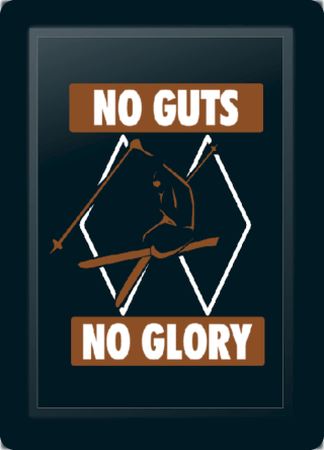 Ski No Guts No Glory
